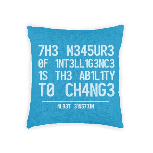 Discover THE MEASURE OF INTELLIGENCE IS THE ABILITY TO CHAN Woven Pillows