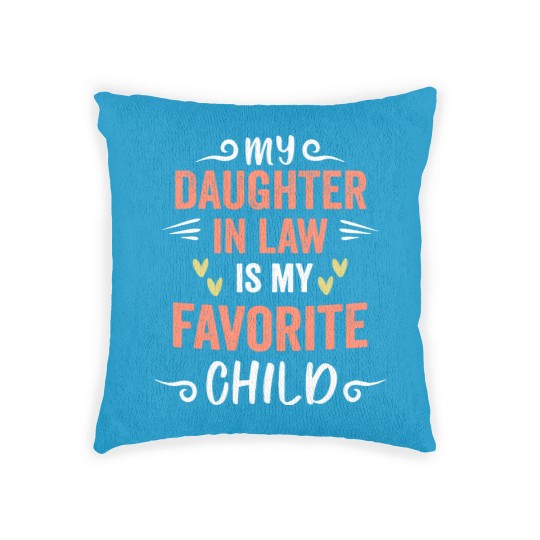 Discover funny My Daughter In Law Is My Favorite Child Daughter Woven Pillows