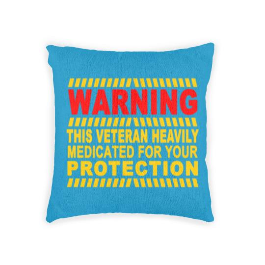 Discover This Veteran Heavily Medicated For Your Protection Woven Pillows