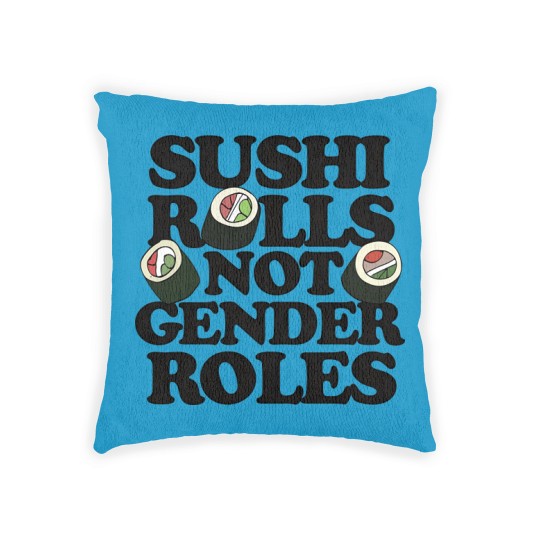 Discover Sushi Rolls not Gender Roles - Sushi Rolls Not Gender Roles - Woven Pillows