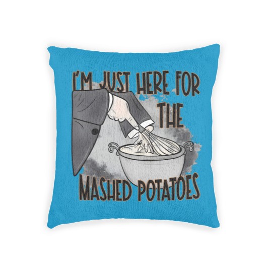 Discover IM Just Here For The Mashed Potatoes Cute Thanksgiving Food Woven Pillows