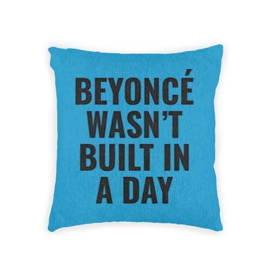 Discover Beyonce Wasn't Built In A Day Woven Pillows