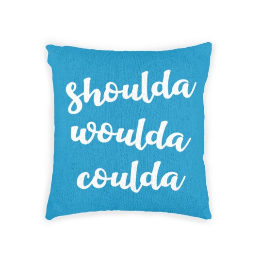 Discover Shoulda woulda coulda Woven Pillows