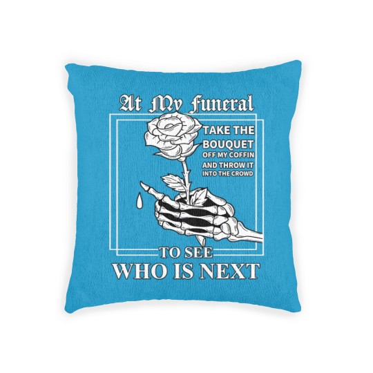 Discover At My Funeral Take The Bouquet Off My Coffin Funny Woven Pillows