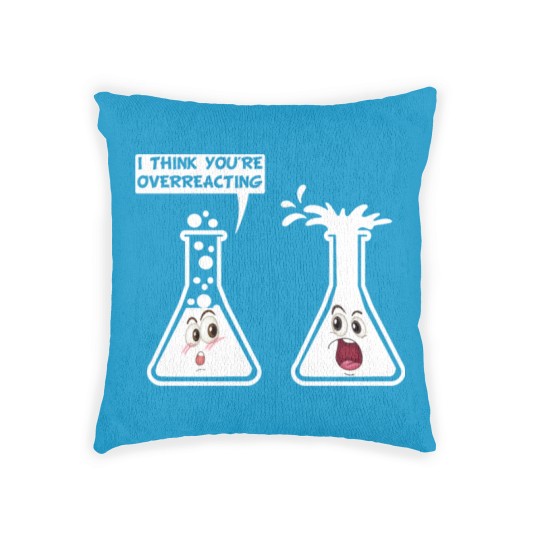 Discover You're Overreacting Funny Science Chemistry Humor Woven Pillows