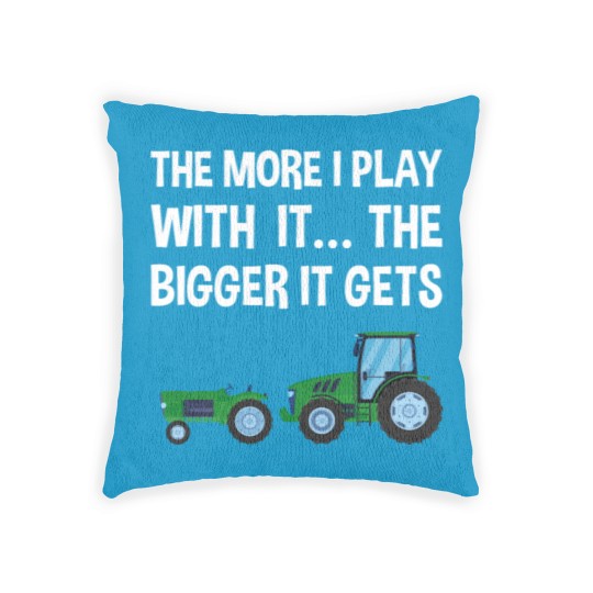 Discover The More I Play with it the bigger it gets Tractor Woven Pillows