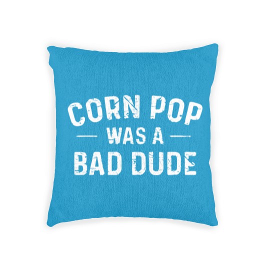 Discover Corn Pop Was A Bad Dude Woven Pillows
