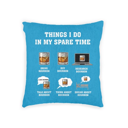 Discover Things I Do In My Spare Time Drink Bourbon By Bourbon Woven Pillows