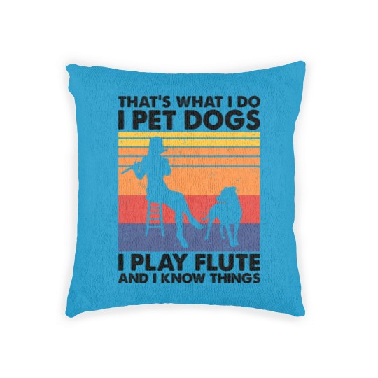 Discover Thats What I Do I Pet Dogs I Play Flute I Know Things2 Woven Pillows