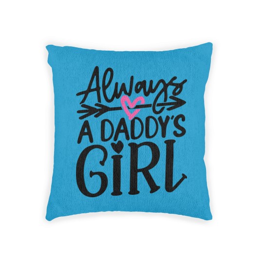 Discover Daddys Girl T- Woven Pillows Always a Daddy's Girl T- Woven Pillows Woven Pillows