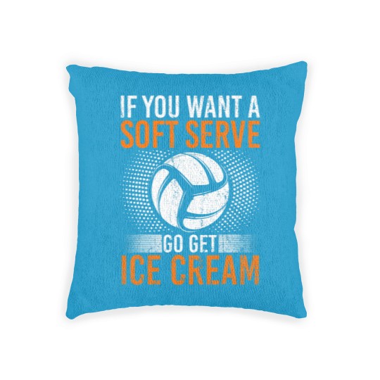 Discover If You Want A Soft Serve Go Get Ice Cream Volleyball 3 Woven Pillows