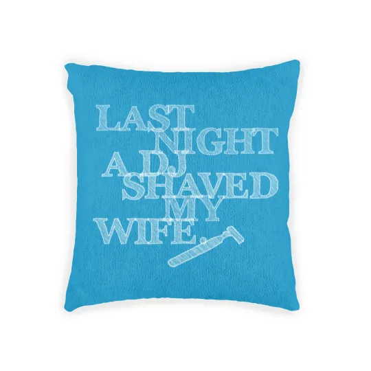 Discover Last Night A DJ Shaved My Wife - white Woven Pillows