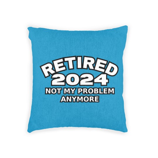 Discover Retired 2024 Not My Problem Anymore Men Woman Classic Woven Pillows