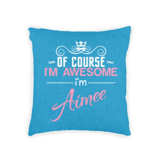 Discover Of Course I'm Awesome I'm Aimee Woven Pillows