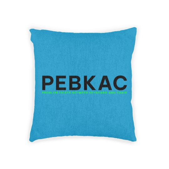 Discover PEBKAC - Problem Exists Between Keyboard And Chair Woven Pillows