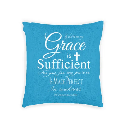Discover my grace is sufficient power in weakness 2 corinthians 12 9 t Woven Pillows