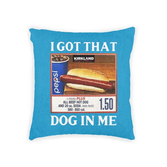 Discover I Got That Dog In Me Costco Hotdog Woven Pillows