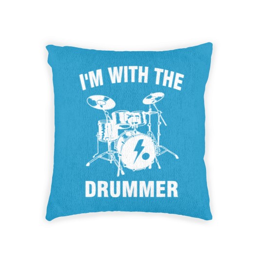 Discover I m With The Drummer Woven Pillows