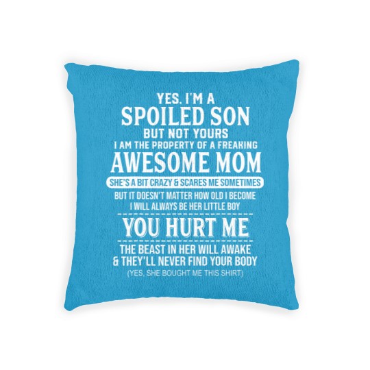 Discover yes i'm a spoiled son bu no yours freaking awesome mom shir Woven Pillows