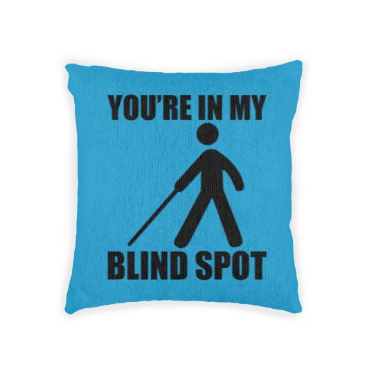 Discover You're In My Blind Spot Woven Pillows