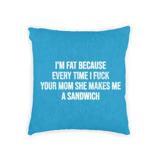 Discover I'm Fat Because - Mom Jokes - Woven Pillows
