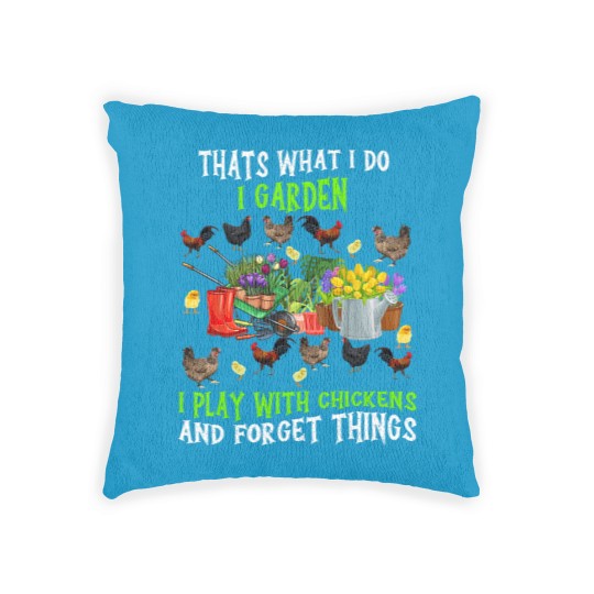 Discover Chickens Thats What I Do I Garden I Play With Chickens Forget Things 3 Woven Pillows