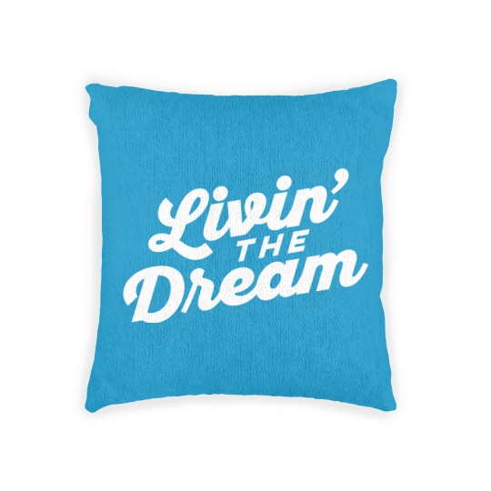 Discover Livin the Dream - Livin The Dream - Woven Pillows