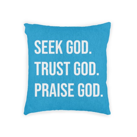 Discover Seek God Trust God Praise God Woven Pillows