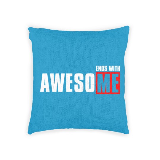 Discover Awesome ends with me funny Woven Pillows Woven Pillows