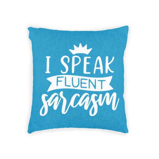 Discover I Speak Fluent Sarcasm Woven Pillows, Sarcastic Woven Pillows,  Funny Woven Pillows, Funny Graphic Woven Pillows