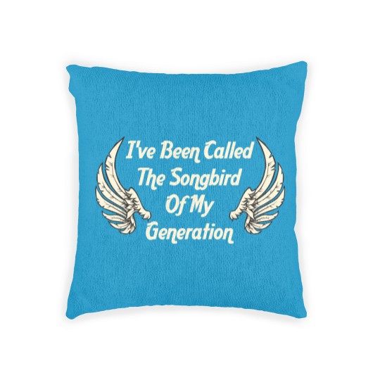 Discover I've Been Called The Songbird Of My Generation Woven Pillows