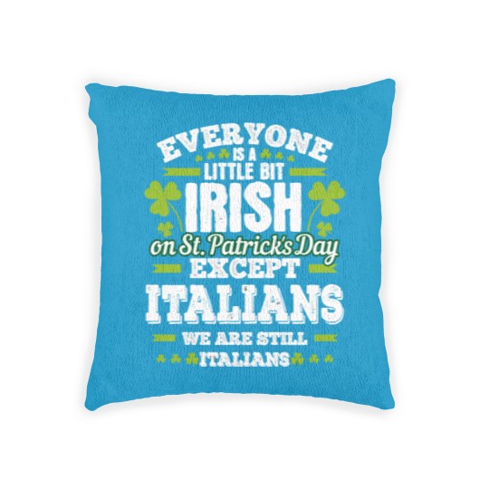 Discover A Little Bit Irish Except Italians St Patrick'S Da Woven Pillows