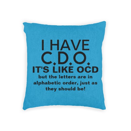 Discover I Have CDO OCD Humor Woven Pillows
