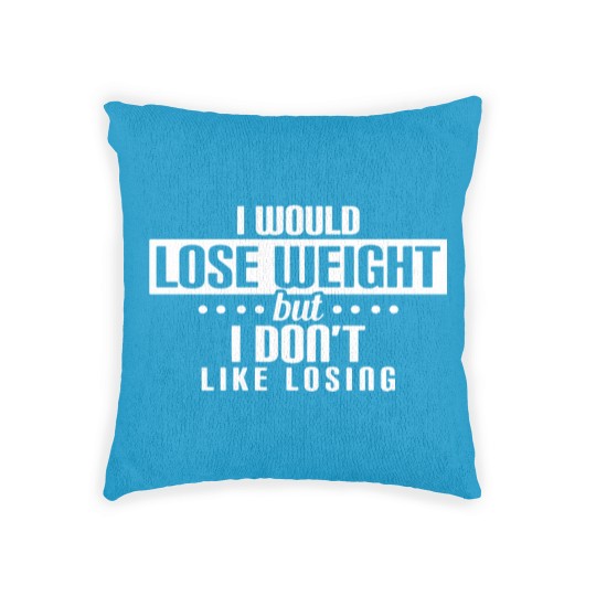Discover I Would Lose But I Don'T Like Losing Funny Workout Woven Pillows