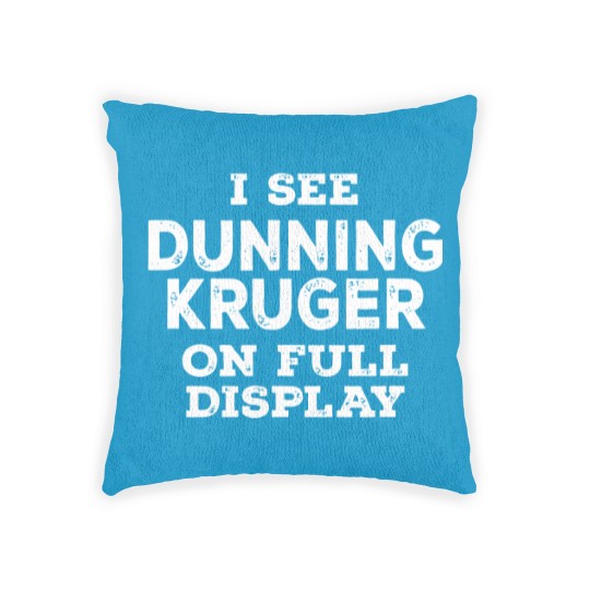 Discover Dunning Kruger On Full Display Woven Pillows