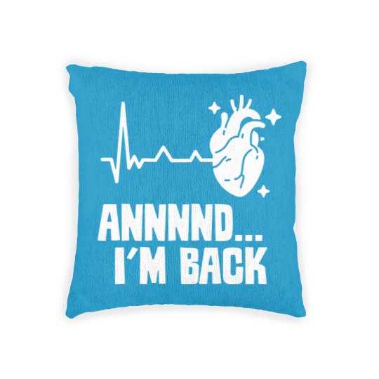 Discover And I'm Back Survived Cardiac Heart Attack Bypass Woven Pillows