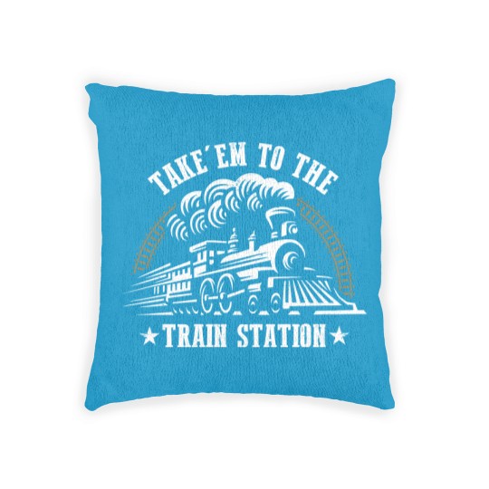 Discover Take Em To The Train Station Funny Woven Pillows