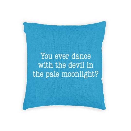 Discover You ever dance with the devil in the pale moonlight Woven Pillows