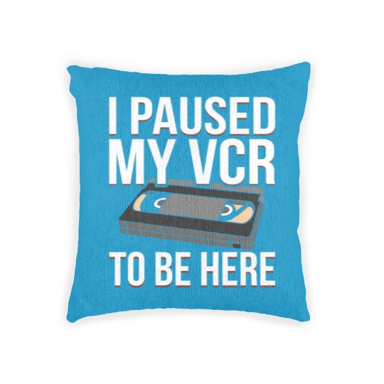 Discover I Paused my VCR to be Here funny VCR Day Pun Woven Pillows