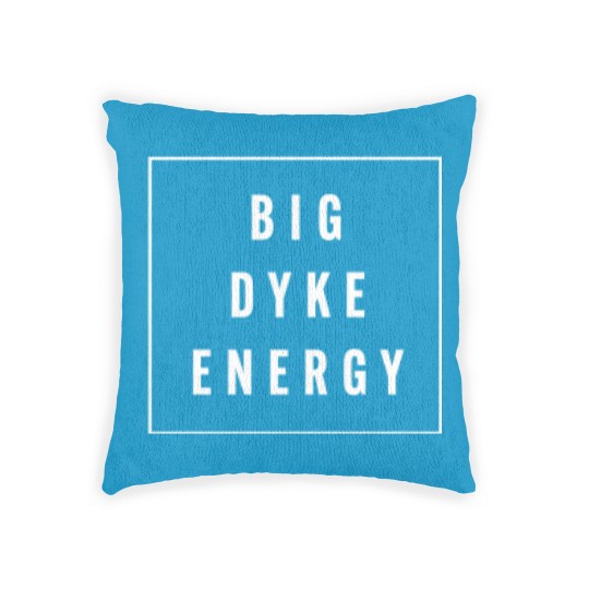 Discover Big Dyke Energy Woven Pillows