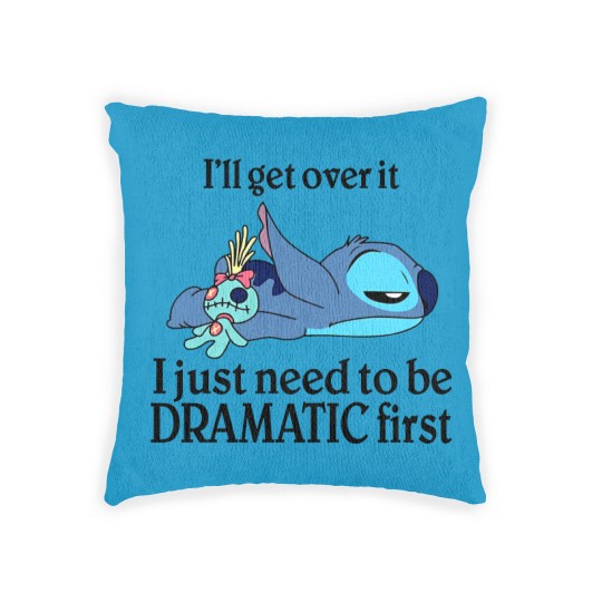 Discover I'Ll Get Over It I Just Need To Be Dramatic First Woven Pillows