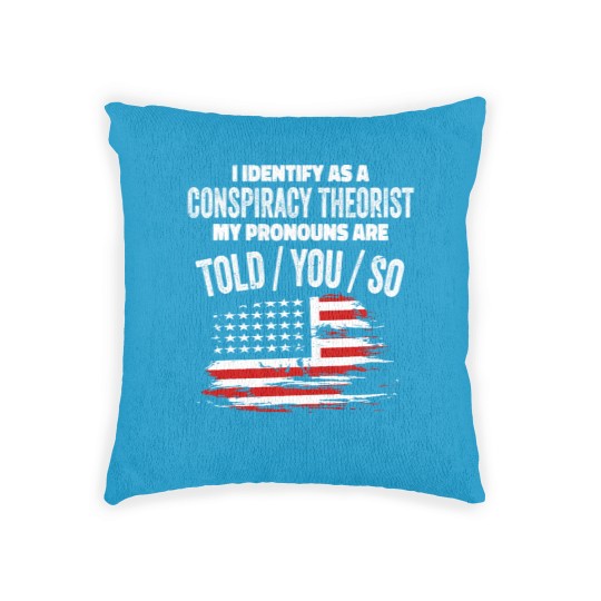 Discover I identify As a Conspiracy Theorist Pronouns Are Woven Pillows