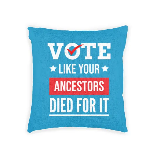 Discover Vote Like Your Ancestors Died For It Classic(17) Woven Pillows