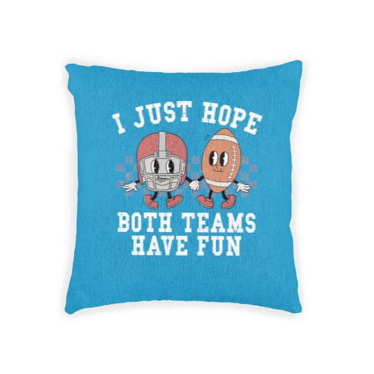 Discover I Just Hope Both Teams Have Fun Woven Pillows