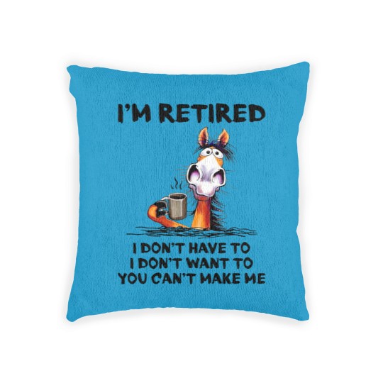 Discover Im Retired I Dont Have To I Dont Want To Horse Woven Pillows