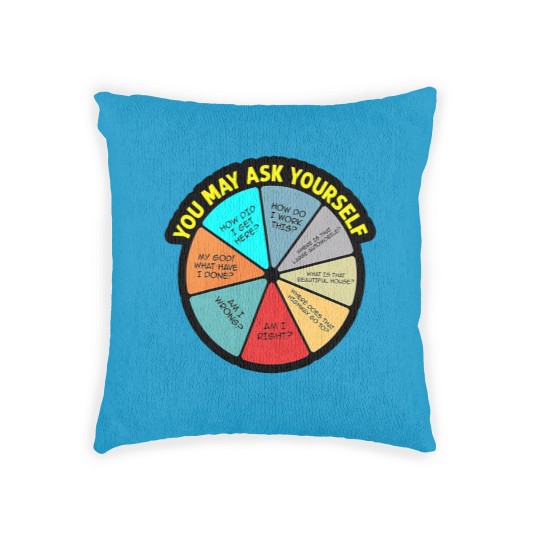 Discover YOU MAY ASK YOURSELF - You May Ask Yourself - Woven Pillows