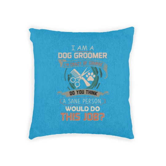 Discover I Am A Dog Groomer Woven Pillows