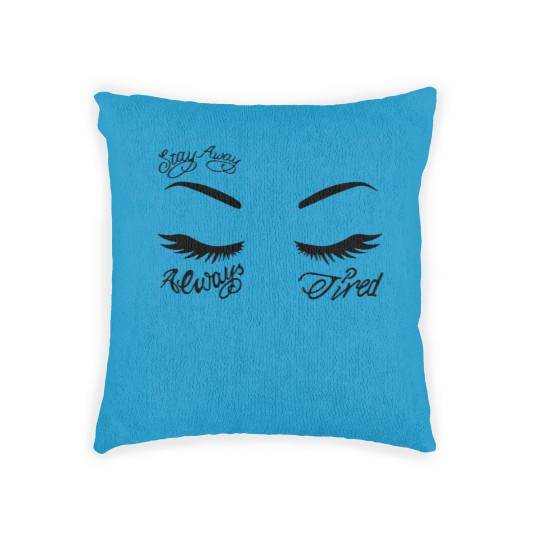 Discover Always Tired Woven Pillows, Always tired, Stay Away Woven Pillows