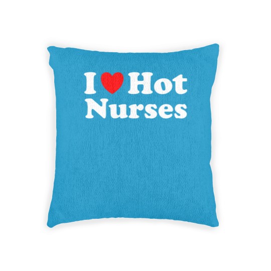 Discover I Heart Hot Nurses I Love Hot Nurses Woven Pillows