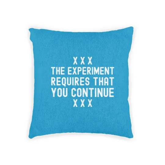 Discover The Experiment Requires That You Continue -  Milgram, Psychology, Social Psychology, Obedienc Woven Pillows